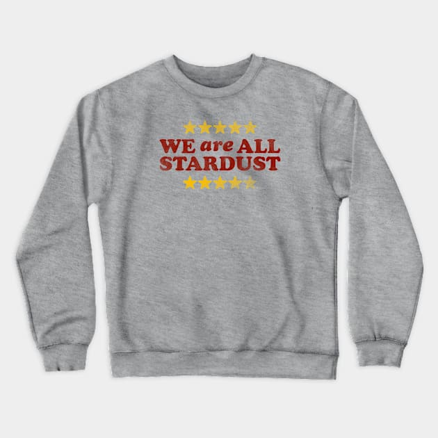 We Are All Stardust Crewneck Sweatshirt by daparacami